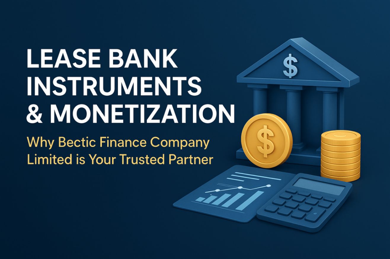 Instrumentos Bancarios de Arrendamiento y Monetización — Por qué Bectic Finance Company Limited es su socio de confianza